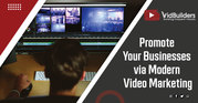 Promote Your Businesses via Modern Video Marketing 